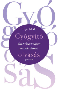 Bijal Shah - Gygyt olvass - Irodalomterpia mindenkinek
