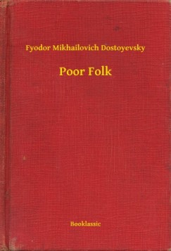 Fjodor Mihajlovics Dosztojevszkij - Poor Folk