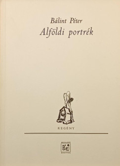 Bálint Péter - Alföldi portrék