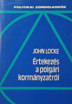 John Locke - Értekezés a polgári kormányzatról
