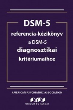 American Psychiatric Association - DSM-5 referencia kziknyv a DSM-5 diagnosztikai kritriumaihoz