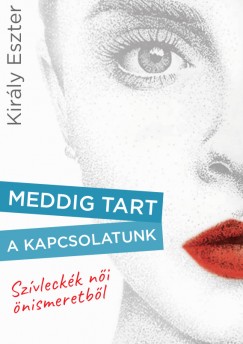 Kirly Eszter - Meddig tart a kapcsolatunk?