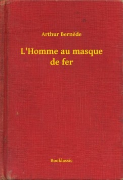 Arthur Bernéde - L'Homme au masque de fer