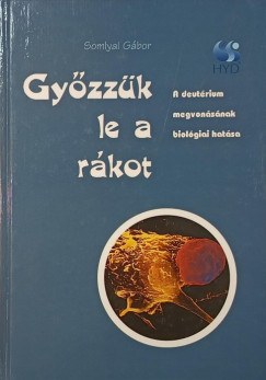 SOMLYAI GÁBOR PhD - Győzzük le a rákot