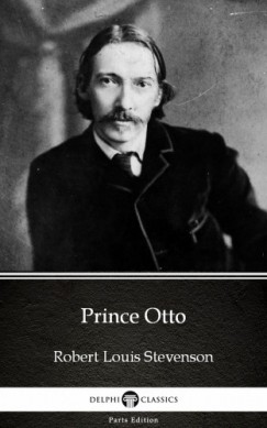 Robert Louis Stevenson - Prince Otto by Robert Louis Stevenson (Illustrated)