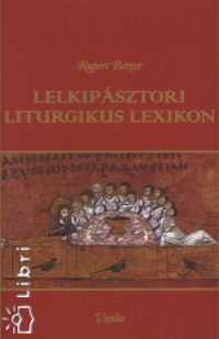 Rupert Berger - Lelkipsztori liturgikus lexikon