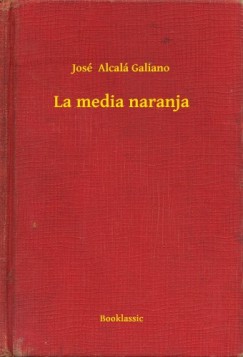Jos�  Alcal� Galiano - La media naranja