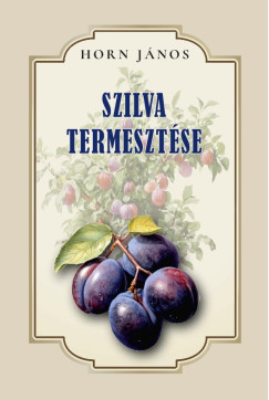 Horn János - Szilva termesztése