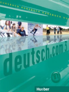 Carmen Cristache - Gerhard Neuner - Lina Pilypaityt - Sara Vicente - Deutsch.com 3 - Kursbuch