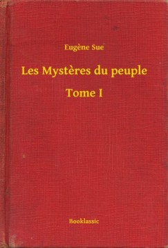 Eug�ne Sue - Les Mysteres du peuple - Tome I