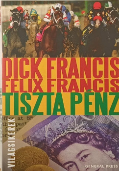 Felix Francis - Dick Francis - Tiszta pénz
