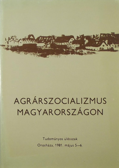 Szabó Ferenc  (Szerk.) - Agrárszocializmus Magyarországon