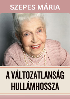 Szepes Mria - A vltozatlansg hullmhossza