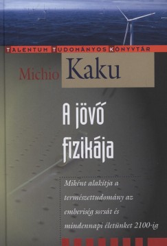 Michio Kaku - A jövõ fizikája