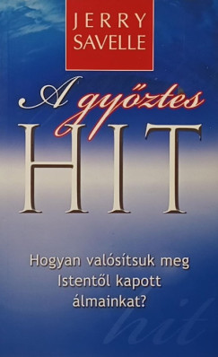 Jerry Savelle - A gyztes hit