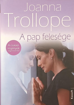 Joanna Trollope - A pap feles�ge