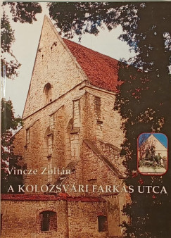 Vincze Zoltn - A kolozsvri Farkas utca