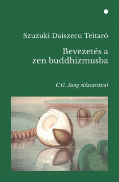 Daisetz Teitaro Suzuki - Bevezets a zen buddhizmusba