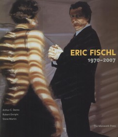 Arthur C. Danto - Robert Enright - Steve Martin - Eric Fischl  1970-2007
