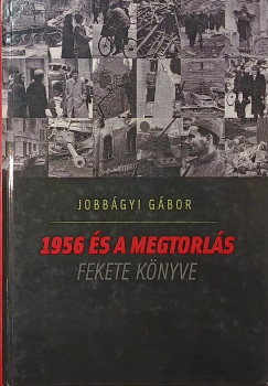 Jobbágyi Gábor - 1956 és a megtorlás fekete könyve