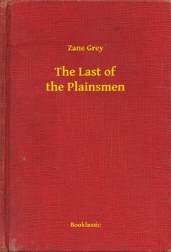 Zane Grey - The Last of the Plainsmen
