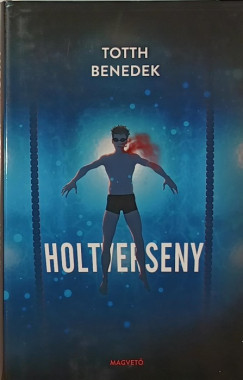 Totth Benedek - Holtverseny