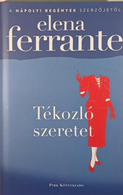 Elena Ferrante - Tkozl szeretet