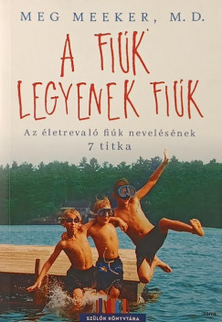 Meg Meeker - A fi�k legyenek fi�k