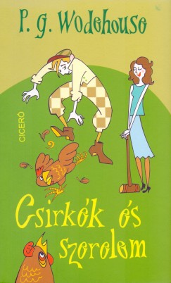 P. G. Wodehouse - Csirkk s szerelem