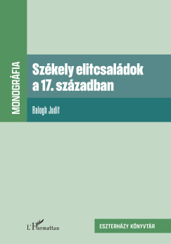 Balogh Judit - Sz�kely elitcsal�dok a 17. sz�zadban