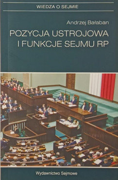 Andrzej Balaban - Pozycja ustrojowa i funkcje sejmu rp