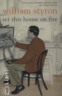 William Styron - Set this house on fire