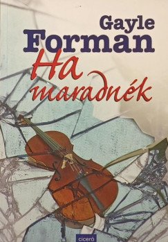 Gayle Forman - Ha maradnk