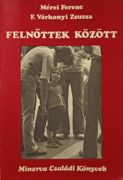 F. Vrkonyi Zsuzsa - Mrei Ferenc - Felnttek kztt