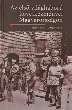 Tomka Bla   (Szerk.) - Az I. vilghbor kvetkezmnyei Magyarorszgon