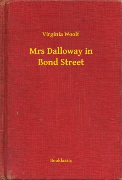 Virginia Woolf - Mrs Dalloway in Bond Street