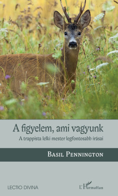 Basil Pennington - A figyelem, ami vagyunk