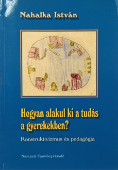 Nahalka István - Hogyan alakul ki a tudás a gyerekekben?
