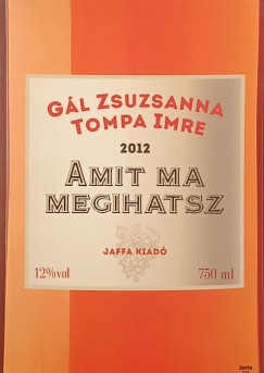 Gl Zsuzsanna - Tompa Imre - Amit ma megihatsz...