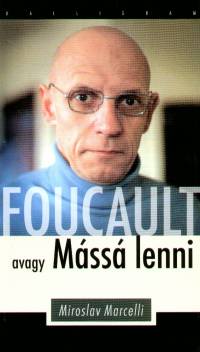 Miroslav Marcelli - Foucault, avagy Mss lenni