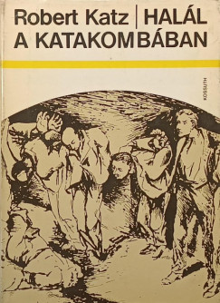 Robert Katz - Hal�l a katakomb�ban