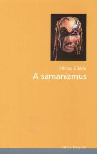 Mircea Eliade - A samanizmus