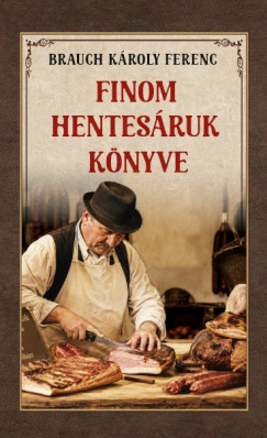 Brauch K�roly Ferenc - Finom hentes�ruk k�nyve