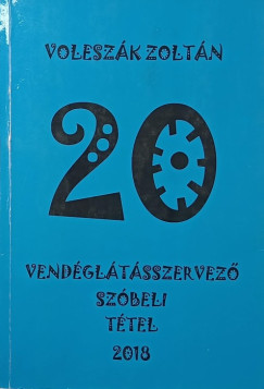 Voleszák Zoltán - 20 vendéglátásszervező szóbeli tétel 2018