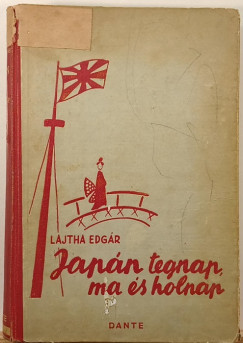 Lajtha Edgr - Japn tegnap, ma s holnap