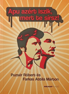 Farkas Attila Mrton - Puzsr Rbert - Apu azrt iszik, mert te srsz!