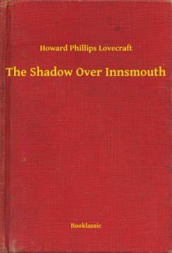Howard Phillips Lovecraft - The Shadow Over Innsmouth