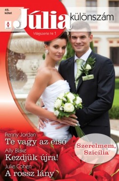 Ally Blake - Julie Cohen - Penny Jordan - Jlia klnszm 45. ktet (Te vagy az els, Kezdjk jra!, A rossz lny)