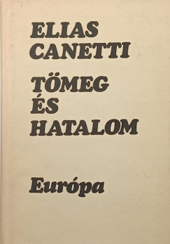 Elias Canetti - Tmeg s hatalom