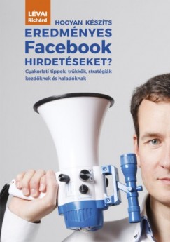 Lvai Richrd - Hogyan kszts eredmnyes Facebook hirdetseket?